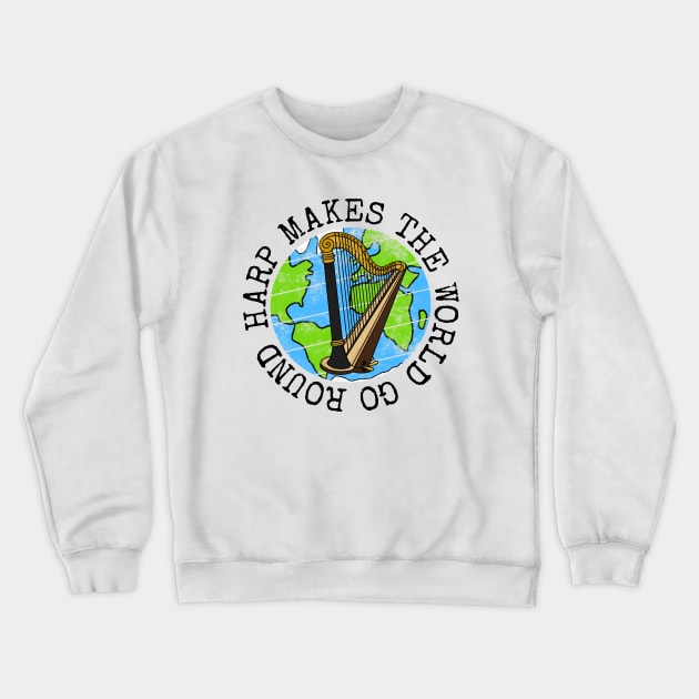 Harp Makes The World Go Round, Harpist Earth Day Crewneck Sweatshirt by doodlerob